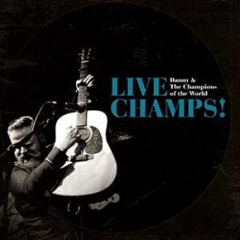 Danny And The Champions Of The Worl - Live Champs! ryhmässä CD / Rock @ Bengans Skivbutik AB (1124869)