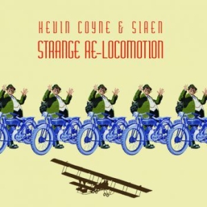 Coyne Kevin And Siren - Strange Re-Locomotion ryhmässä VINYYLI @ Bengans Skivbutik AB (1125509)