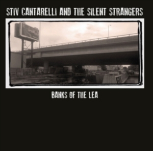 Cantarelli Stiv & The Silent Strang - Banks Of The Lea ryhmässä CD @ Bengans Skivbutik AB (1125619)
