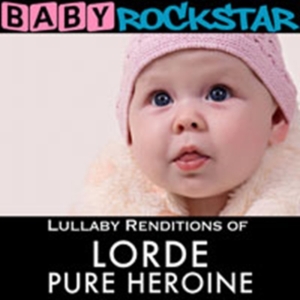 Baby Rockstar - Lullaby Renditions Of Lorde: Pure H ryhmässä CD @ Bengans Skivbutik AB (1131185)