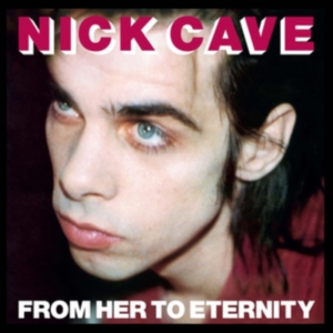 Nick Cave & The Bad Seeds - From Her To Eternity ryhmässä Minishops / Nick Cave @ Bengans Skivbutik AB (1131207)