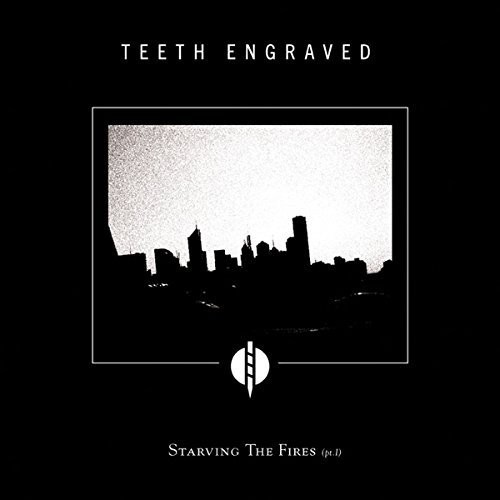 Teeth Engraved With The Names Of Th - Starving The Fires (Pt.1) ryhmässä CD / Pop @ Bengans Skivbutik AB (1131319)