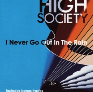 High Society - I Never Go Out In The Rain ryhmässä CD @ Bengans Skivbutik AB (1131486)