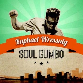 Wressnig Raphael - Soul Gumbo ryhmässä CD / Myydyimmät @ Bengans Skivbutik AB (1136914)