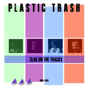 Plastic Trash - Slag On The Tracks 1983-1985 ryhmässä CD @ Bengans Skivbutik AB (1136944)