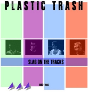 Plastic Trash - Slag On The Tracks 1983-1985 ryhmässä CD @ Bengans Skivbutik AB (1136944)