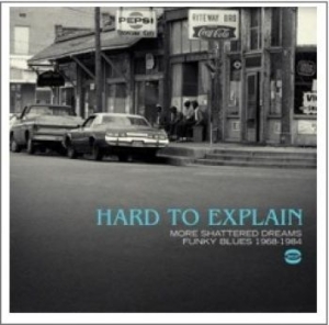 Various Artists - Hard To Explain: More Shattered Dre ryhmässä CD @ Bengans Skivbutik AB (1147683)