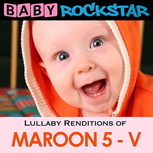 Baby Rockstar - Lullaby Renditions Of Maroon 5 - V ryhmässä CD / Pop @ Bengans Skivbutik AB (1151461)