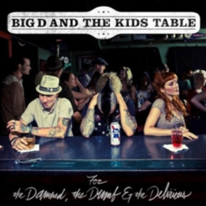Big D And The Kids Table - For The Damned, The Dumb & The ... ryhmässä CD @ Bengans Skivbutik AB (1152639)