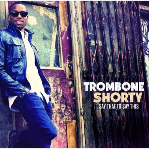 Trombone Shorty - Say That Say This ryhmässä CD / Jazz/Blues @ Bengans Skivbutik AB (1152809)