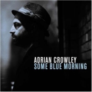 Crowley Adrian - Some Blue Morning ryhmässä CD @ Bengans Skivbutik AB (1154858)