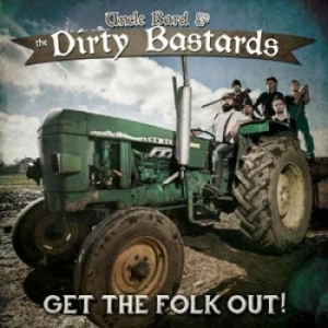 Uncle Bard & The Dirty Bastards - Get The Folk Out! ryhmässä CD @ Bengans Skivbutik AB (1160819)