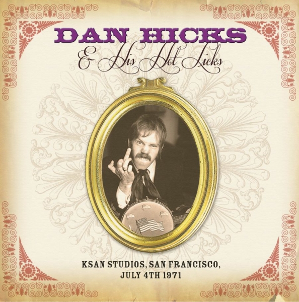 Hicks Dan And His Hot Licks - Ksan Studios San Francisco, 1971 ryhmässä CD / Myydyimmät @ Bengans Skivbutik AB (1164789)