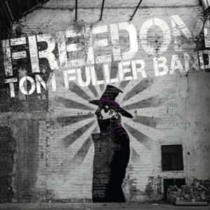 Tom Fuller Band - Freedom ryhmässä CD @ Bengans Skivbutik AB (1164820)