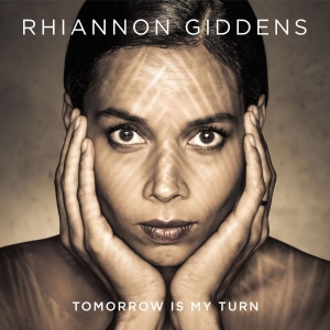 Rhiannon Giddens - Tomorrow Is My Turn ryhmässä CD @ Bengans Skivbutik AB (1173133)