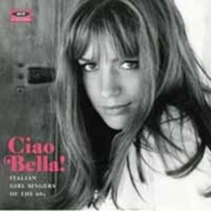 Various Artists - Ciao Bella! Italian Girl Singers Of ryhmässä CD @ Bengans Skivbutik AB (1176388)