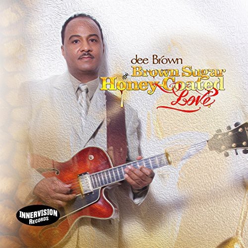 Dee Brown - Brown Sugar, Honey-Coated Love ryhmässä CD / Jazz/Blues @ Bengans Skivbutik AB (1176585)