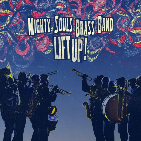 Mighty Souls Brass Band - Lift Up! ryhmässä CD / RNB, Disco & Soul @ Bengans Skivbutik AB (1179169)