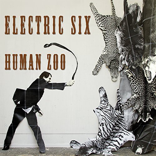 Electric Six - Human Zoo (Vinyl) ryhmässä VINYYLI / Myydyimmät @ Bengans Skivbutik AB (1180084)