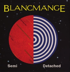 Blancmange - Semi Detached:  Deluxe Limited Edit ryhmässä CD @ Bengans Skivbutik AB (1181470)