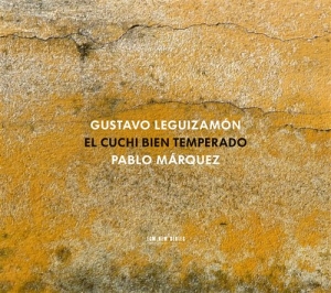 Pablo Márquez / Gustavo Leguizamón - El Cuchi Bien Temperado ryhmässä CD @ Bengans Skivbutik AB (1189729)