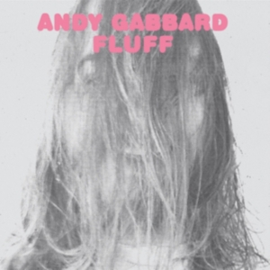 Gabbard Andy - Fluff ryhmässä VINYYLI @ Bengans Skivbutik AB (1191451)