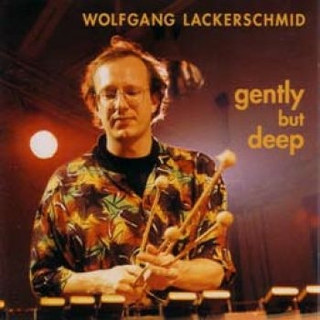 Lackerschmid Wolfgang - Gently But Deep ryhmässä CD / Myydyimmät @ Bengans Skivbutik AB (1193539)