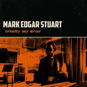 Stuart Mark Edgar - Trinity My Dear ryhmässä CD @ Bengans Skivbutik AB (1193630)