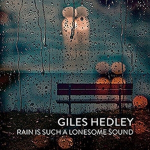 Hedley Giles - Rain Is Such A Lonesome Sound ryhmässä Övrigt /  @ Bengans Skivbutik AB (1246778)