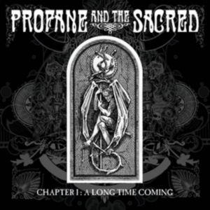 Profane And The Sacred - Chapter I : A Long Time Coming  ryhmässä CD @ Bengans Skivbutik AB (1250016)