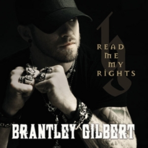 Brantley Gilbert - Read Me My Rights ryhmässä CD @ Bengans Skivbutik AB (1263328)