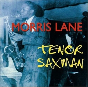 Lane Morris - Tenor Saxman ryhmässä CD @ Bengans Skivbutik AB (1266531)