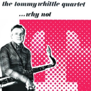 Whittle Tommy Quartet - Why Not ryhmässä CD @ Bengans Skivbutik AB (1266560)