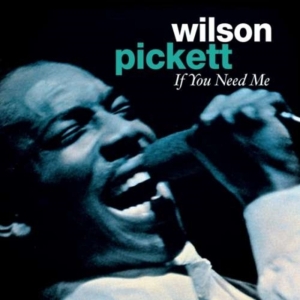 Wilson Pickett - If You Need Me ryhmässä CD @ Bengans Skivbutik AB (1266645)