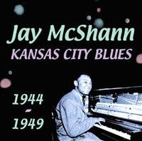 Mcshann Jay - Kansas City Blues 1944-1949 ryhmässä CD @ Bengans Skivbutik AB (1266670)