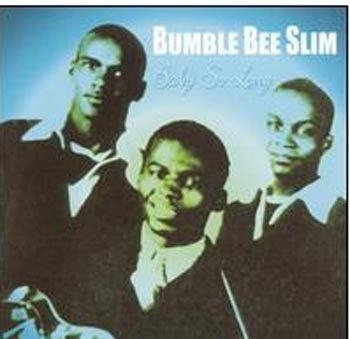 Slim Bumble Bee - Baby So Long ryhmässä CD / Myydyimmät @ Bengans Skivbutik AB (1266680)