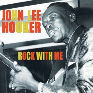 Hooker John Lee - Rock With Me ryhmässä CD @ Bengans Skivbutik AB (1266755)