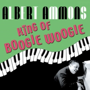 Ammons Albert - King Of Boogie Woogie ryhmässä CD @ Bengans Skivbutik AB (1266794)