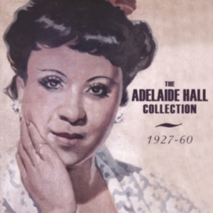 Hall Adelaide - Adelaide Hall Collection 1927-60 ryhmässä CD @ Bengans Skivbutik AB (1266820)