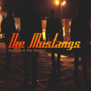 Mustangs - Shaman And The Monkey ryhmässä CD @ Bengans Skivbutik AB (1266882)