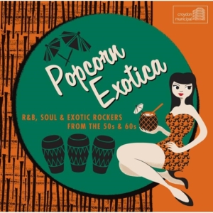 Various Artists - Popcorn Exotica: R&B Soul & Exotic ryhmässä CD @ Bengans Skivbutik AB (1266889)