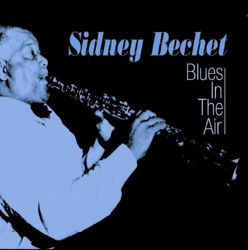 Bechet Sidney - Blues In The Air ryhmässä CD / Pop @ Bengans Skivbutik AB (1266950)