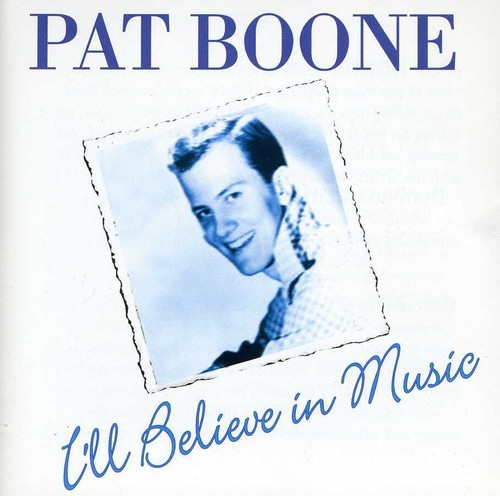 Boone Pat - I'll Believe In Music ryhmässä CD / Pop @ Bengans Skivbutik AB (1266954)