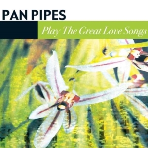Panpipes - Play The Great Love Songs ryhmässä CD @ Bengans Skivbutik AB (1266988)