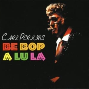 Perkins Carl - Be Bop A Lu La ryhmässä CD @ Bengans Skivbutik AB (1267005)
