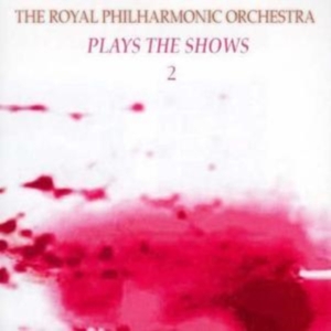 Royal Philharmonic Orchestra - Play The Shows: Vol 2 ryhmässä CD @ Bengans Skivbutik AB (1267027)