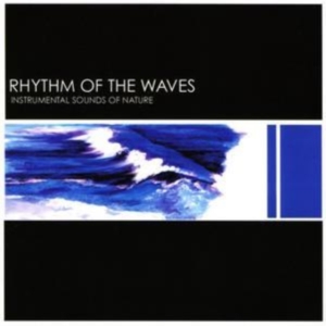Instrumental Sounds Of Nature - Rhythm Of The Waves ryhmässä CD @ Bengans Skivbutik AB (1267030)