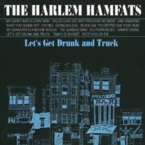 Harlem Hamfats - Lets Get Drunk And Truck ryhmässä CD @ Bengans Skivbutik AB (1267036)