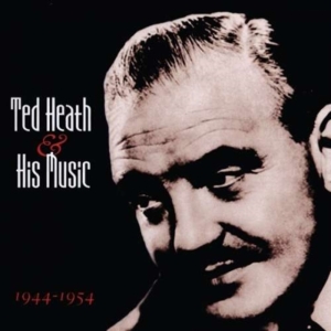 Heath Ted And His Music - 1944-1954 ryhmässä CD @ Bengans Skivbutik AB (1267060)