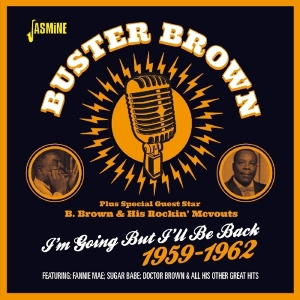 Brown Buster Feat. B.Brown & His Rockin' Mcvouts - I'm Going But I'll Be Back 1959-1962 ryhmässä CD / Pop-Rock @ Bengans Skivbutik AB (1276412)